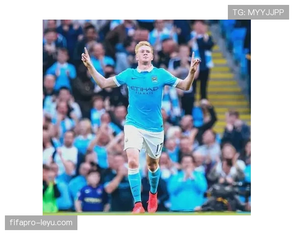 德布劳内为曼城创下重要出场里程碑，展现出持续提升的竞技状态